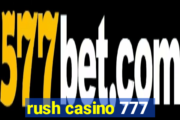 rush casino 777