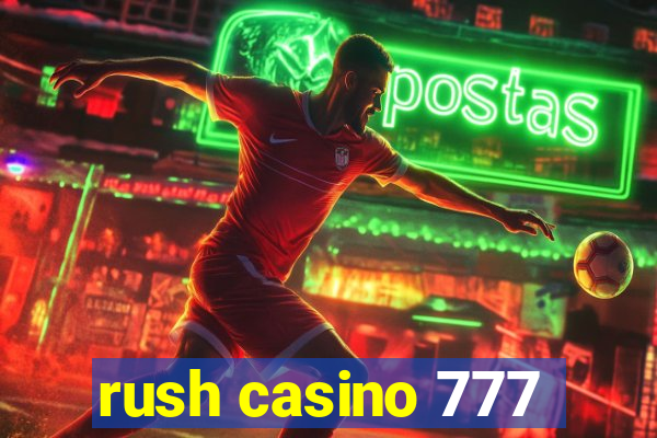 rush casino 777