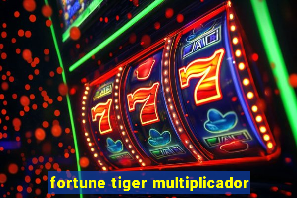 fortune tiger multiplicador