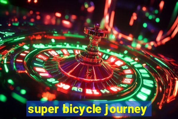 super bicycle journey