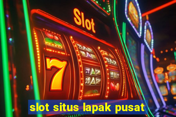 slot situs lapak pusat