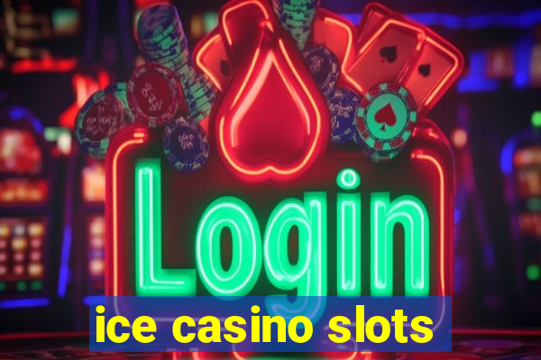 ice casino slots