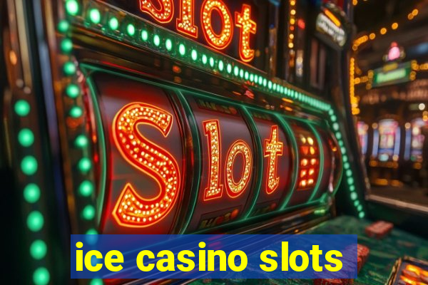 ice casino slots