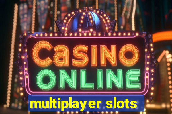 multiplayer slots