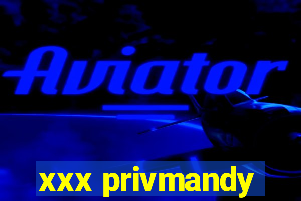 xxx privmandy