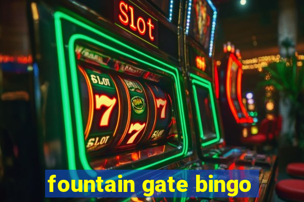 fountain gate bingo