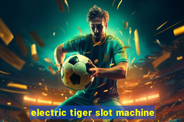 electric tiger slot machine