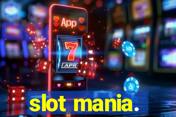 slot mania.