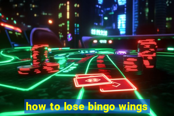 how to lose bingo wings