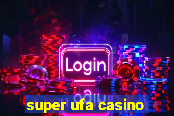 super ufa casino