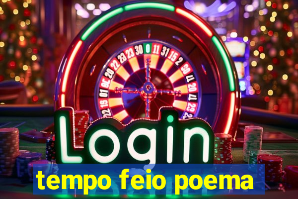 tempo feio poema