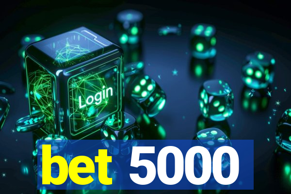 bet 5000