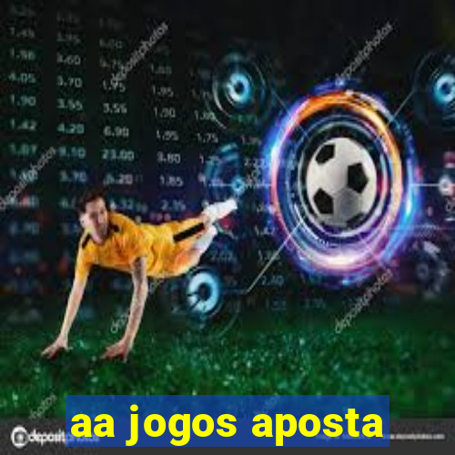 aa jogos aposta