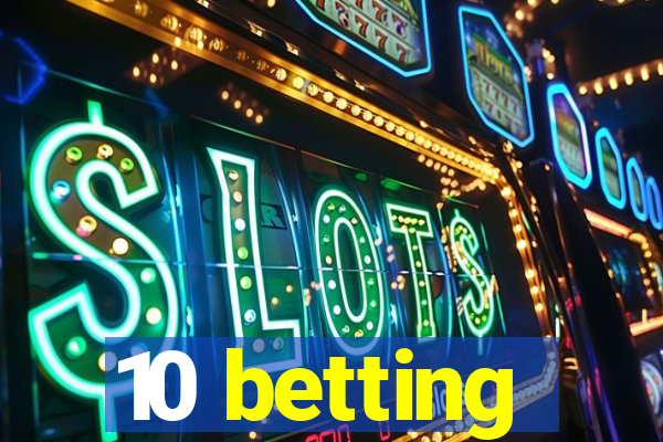 10 betting