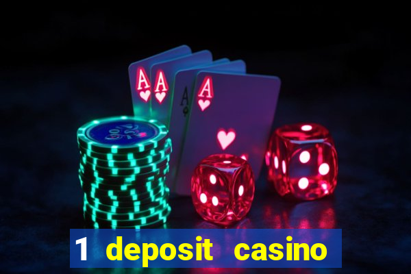 1 deposit casino real money