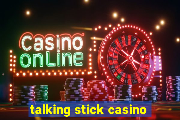 talking stick casino