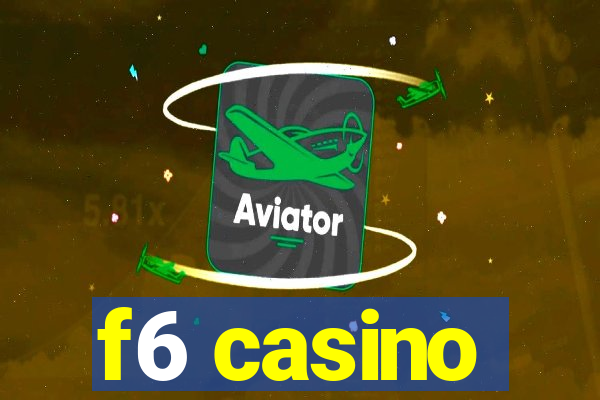 f6 casino