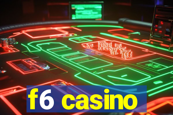 f6 casino