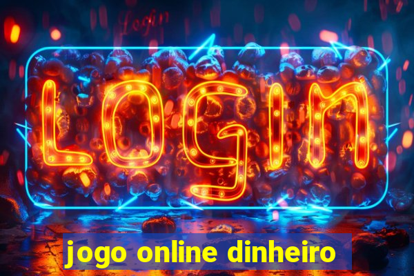 jogo online dinheiro