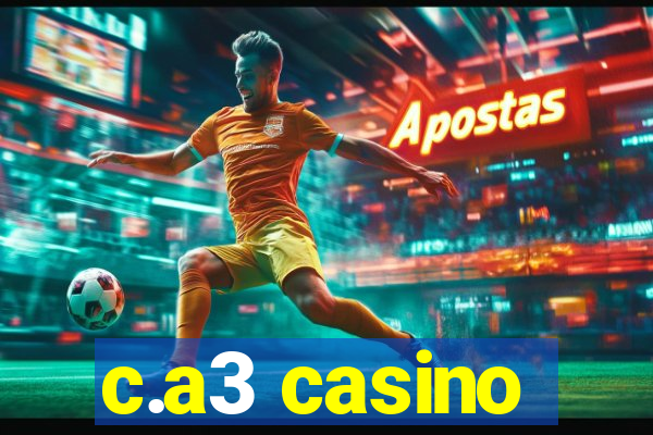 c.a3 casino