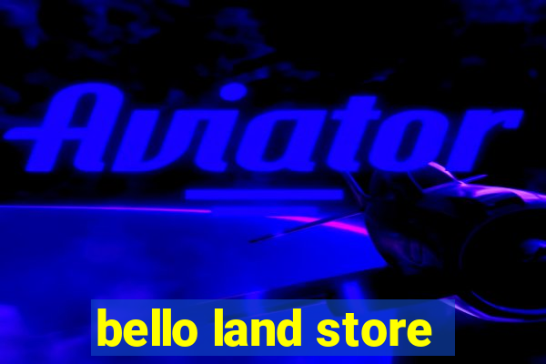 bello land store