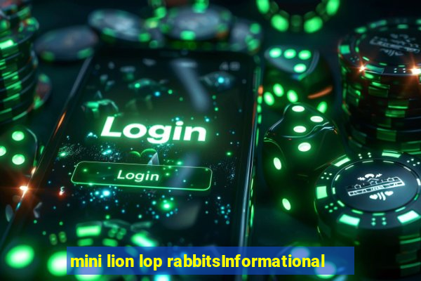 mini lion lop rabbitsInformational