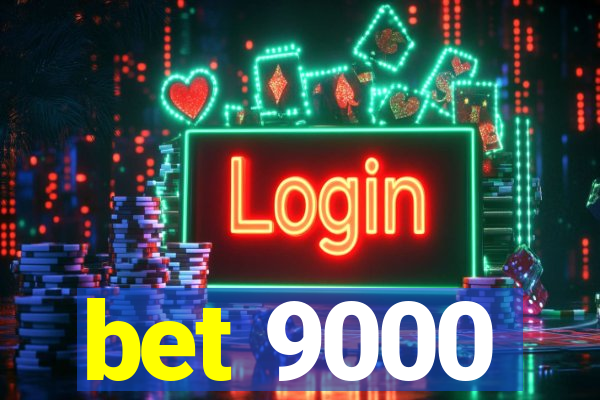 bet 9000