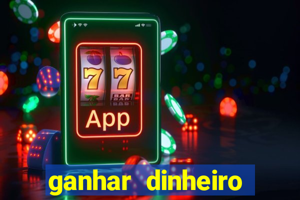 ganhar dinheiro casino online