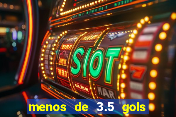 menos de 3.5 gols o que significa betano