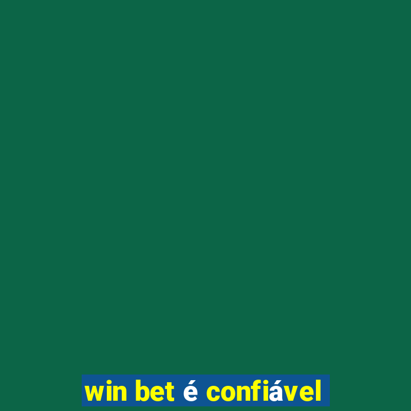 win bet é confiável