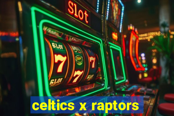 celtics x raptors