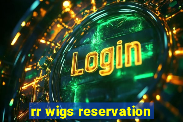 rr wigs reservation