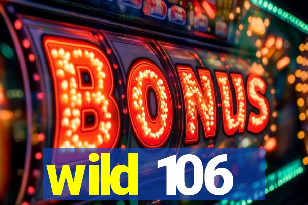 wild 106