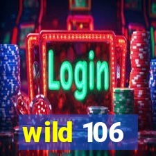 wild 106