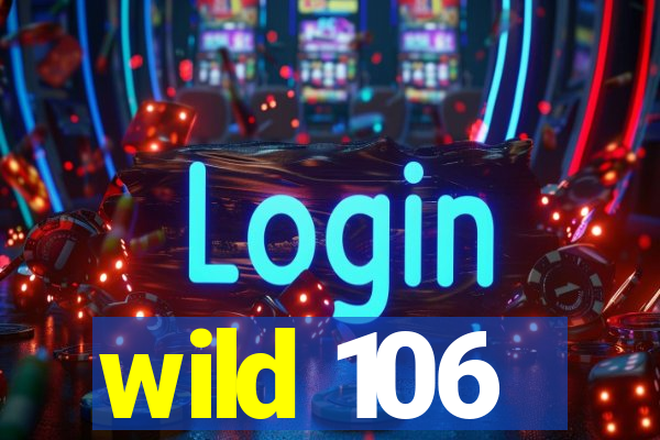 wild 106