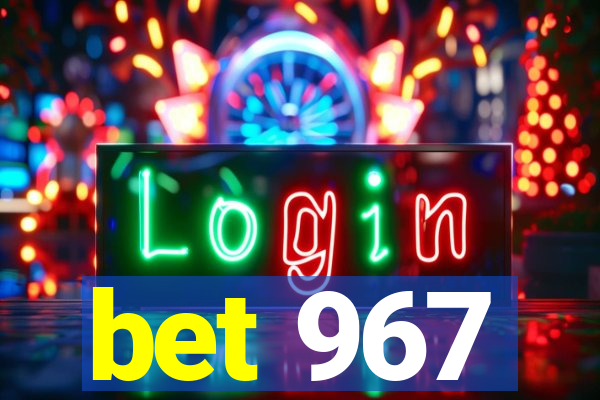 bet 967