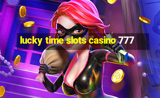 lucky time slots casino 777