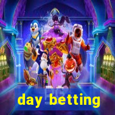 day betting