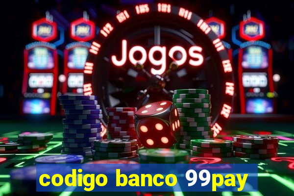 codigo banco 99pay