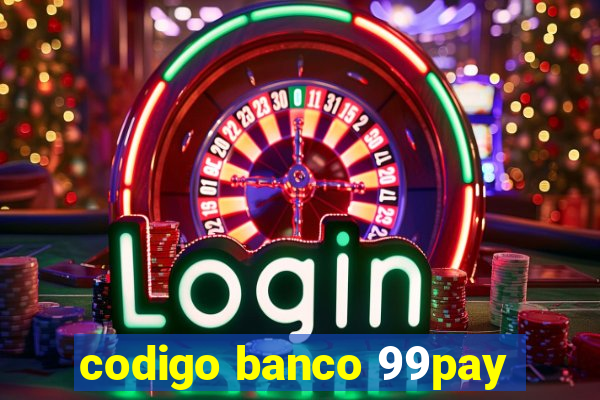 codigo banco 99pay