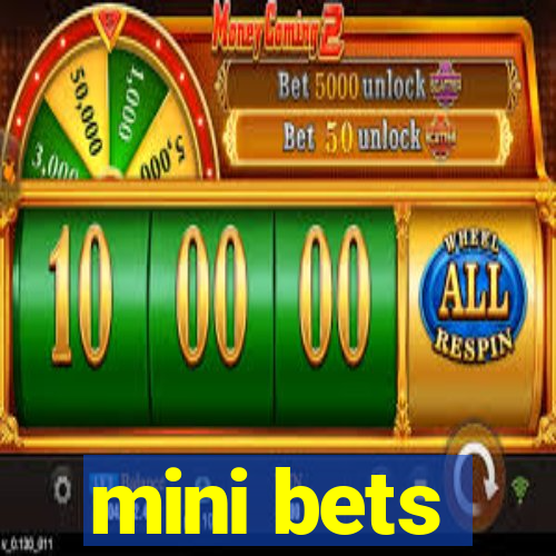 mini bets