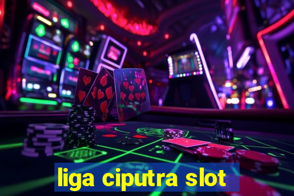 liga ciputra slot