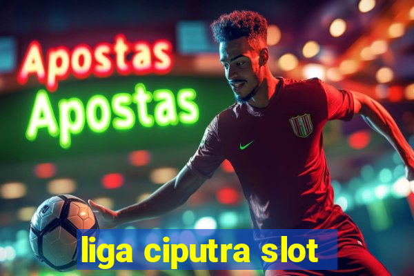 liga ciputra slot