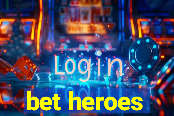 bet heroes