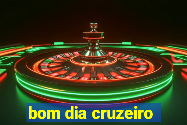 bom dia cruzeiro