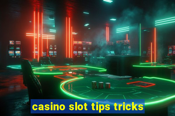 casino slot tips tricks