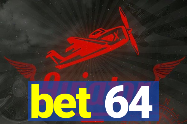 bet 64