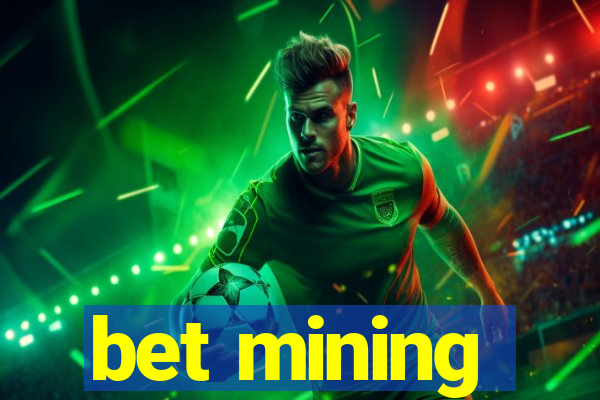 bet mining