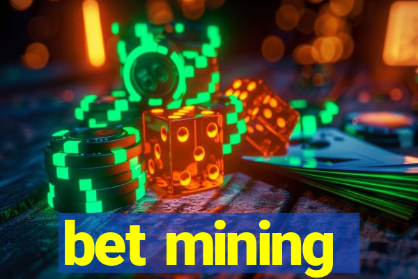 bet mining