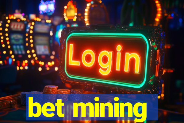 bet mining